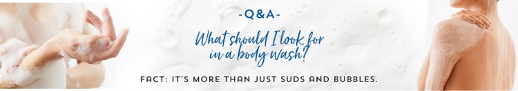 WHAT SHOULD I LOOK FOR IN A BODY WASH?